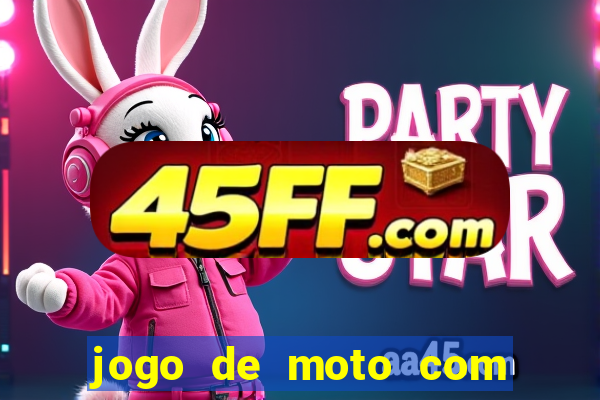 jogo de moto com dinheiro infinito